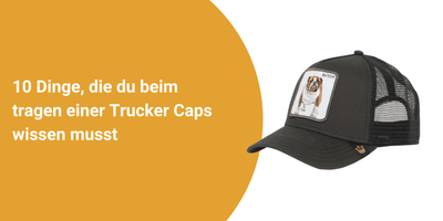 10 Dinge, die Sie beim Tragen einer Trucker Cap wissen müssen